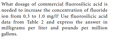 What Dosage Of Commercial Fluorosilicic Acid Is Needed To Increase The Concentration Of Fluoride Ion From 0 3 To 1 0 Mg 1