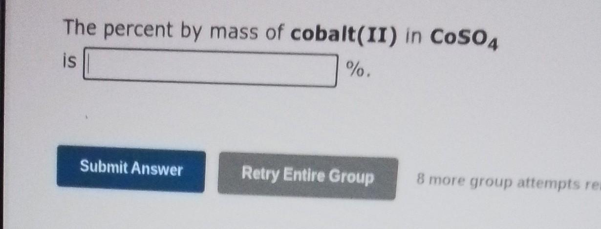 The Percent By Mass Of Cobalt Ii In Coso4 Is Submit Answer Retry Entire Group 8 More Group Attempts Rea 1