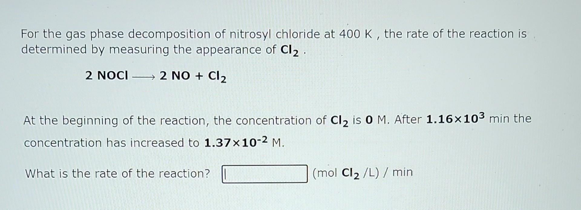 For The Gas Phase Decomposition Of Nitrosyl Chloride At 400 K The Rate Of The Reaction Is Determined By Measuring The A 1