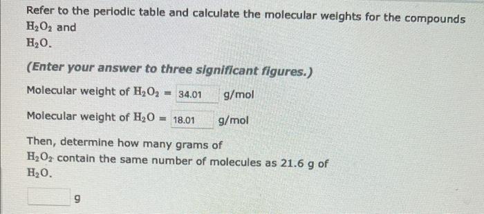 Refer To The Periodic Table And Calculate The Molecular Weights For The Compounds H O And H O Enter Your Answer To Th 1