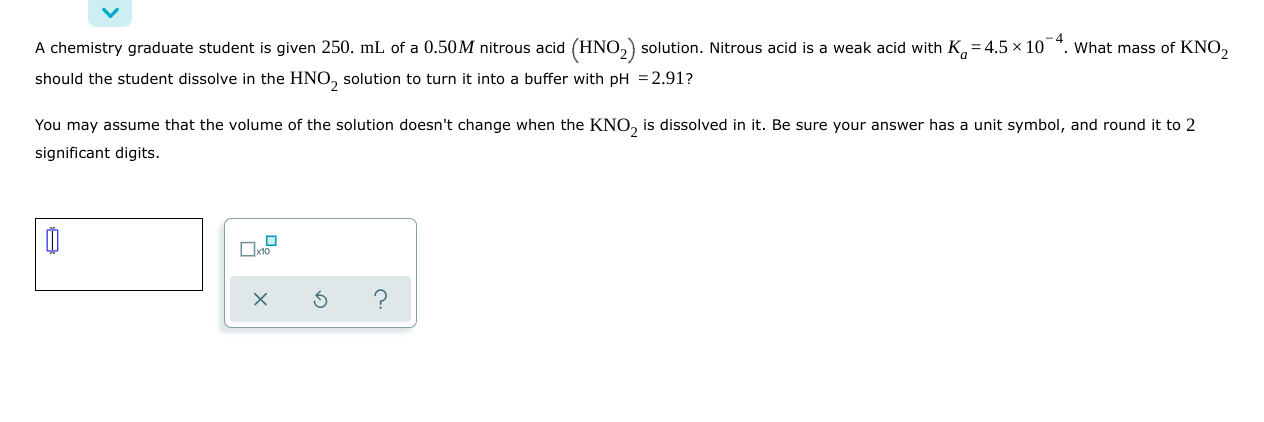 A Chemistry Graduate Student Is Given 250 Ml Of A 0 50m Nitrous Acid Hno Solution Nitrous Acid Is A Weak Acid With 1