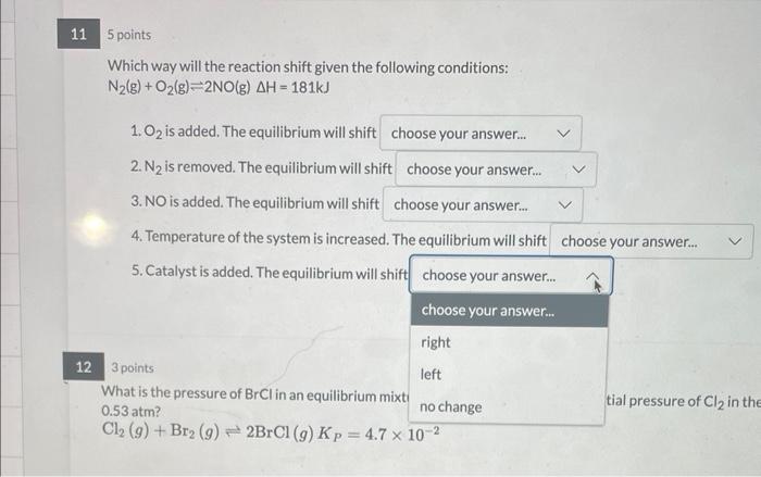 11 5 Points Which Way Will The Reaction Shift Given The Following Conditions N2 G O G 2no G Ah 181kj 1 02 Is Ad 1