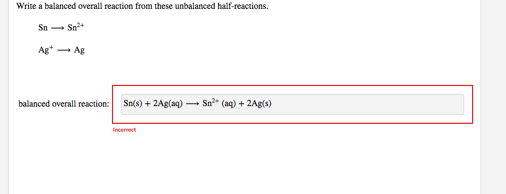 Write A Balanced Overall Reaction From These Unbalanced Half Reactions Sn Sn Ag Ag Balanced Overall Reaction Sn 1