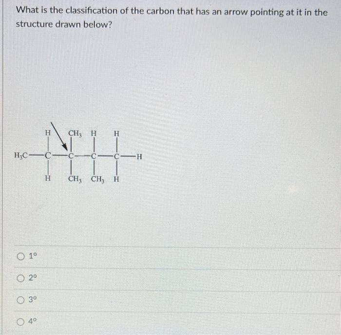What Is The Classification Of The Carbon That Has An Arrow Pointing At It In The Structure Drawn Below O 1 H C Cc Cc H 1