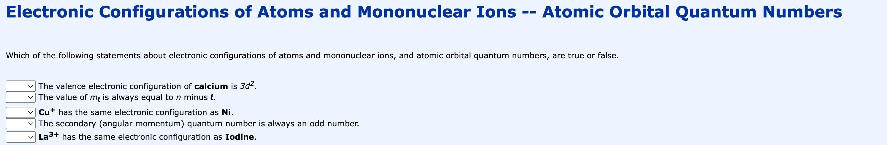 Electronic Configurations Of Atoms And Mononuclear Ions The Valence Electronic Configuration Of Calcium Is 3d The Valu 1