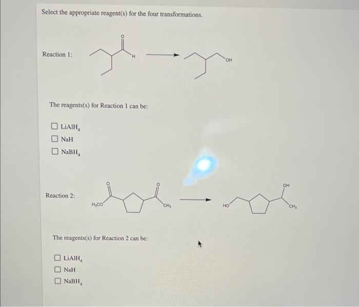 Select The Appropriate Reagent S For The Four Transformations Reaction 1 The Reagents S For Reaction 1 Can Be Liaih 1