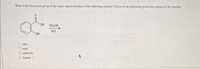 What Is The Functional Group Of The Major Organic Product Of The Following Reaction Focus On The Functional Group That 1