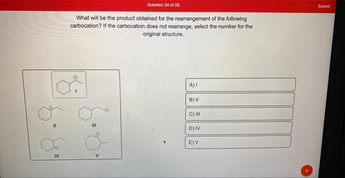 11 Iv Question 24 Of 25 What Will Be The Product Obtained For The Rearrangement Of The Following Carbocation If The Car 1