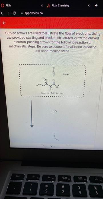 Aktiv C App 101edu Co Curved Arrows Are Used To Illustrate The Flow Of Electrons Using The Provided Starting And Pr 1