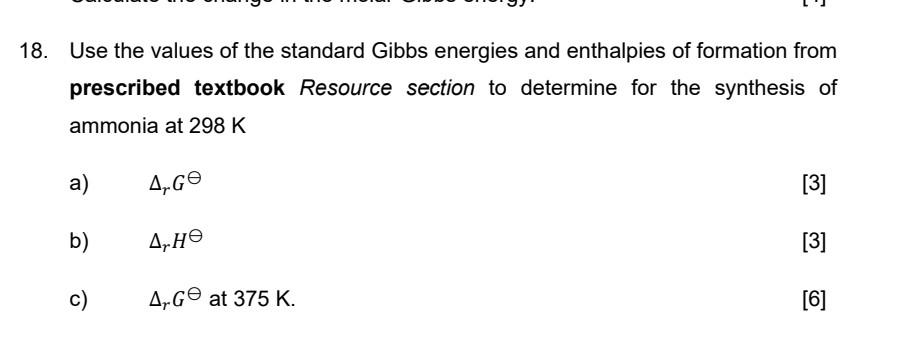 18 Use The Values Of The Standard Gibbs Energies And Enthalpies Of Formation From Prescribed Textbook Resource Section 1