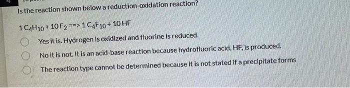 Reduction Oxidation Reaction Is The Reaction Shown Below A 1c4h10 10 F2 1c4f10 10 Hf Yes It Is Hydrogen Is Oxid 1