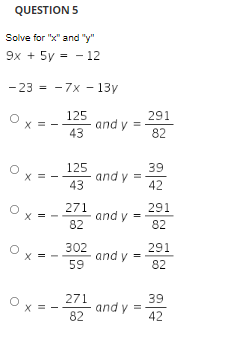 Questions Solve For X And Y 9x 5y 12 23 7x 13y Ox 125 43 291 And Y 82 Ox 125 43 39 And Y 42 271 82 1