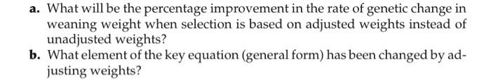10 2 In The Beef Cattle Population Described In Problem 9 6 Adjusting Weaning Weights For Age Of Dam Caused The Heritab 2