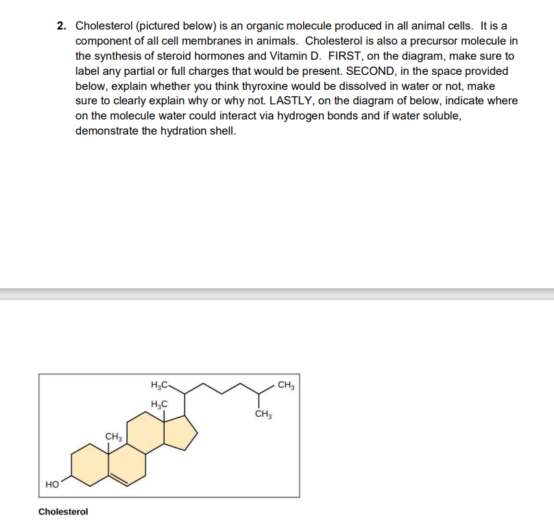2 Cholesterol Pictured Below Is An Organic Molecule Produced In All Animal Cells It Is A Component Of All Cell Membr 1