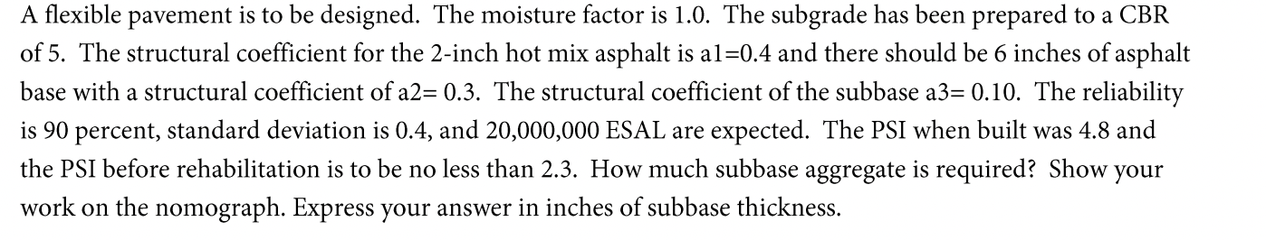 A Flexible Pavement Is To Be Designed The Moisture Factor Is 1 0 The Subgrade Has Been Prepared To A Cbr Of 5 The Str 1
