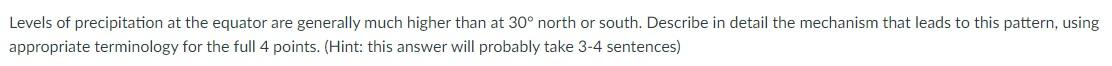 Levels Of Precipitation At The Equator Are Generally Much Higher Than At 30 North Or South Describe In Detail The Mech 1
