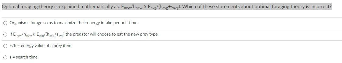 Optimal Foraging Theory Is Explained Mathematically As Enew Hnew Eavg Havg Savg Which Of These Statements About Opti 1