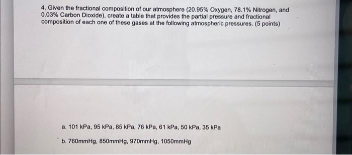 4 Given The Fractional Composition Of Our Atmosphere 20 95 Oxygen 78 1 Nitrogen And 0 03 Carbon Dioxide Create 1