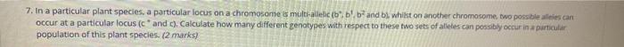 7 In A Particular Plant Species A Particular Locus On A Chromosome Is Multi Allelic B B B And Bi Whilst On Another 2
