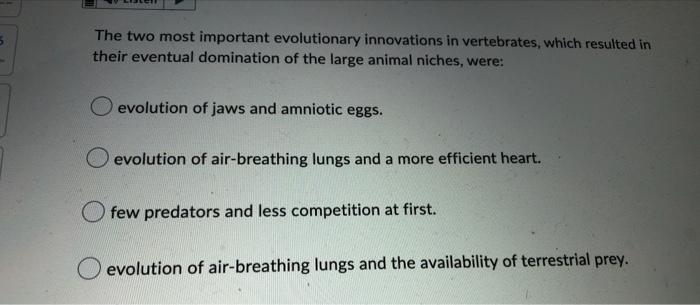 5 The Two Most Important Evolutionary Innovations In Vertebrates Which Resulted In Their Eventual Domination Of The Lar 1