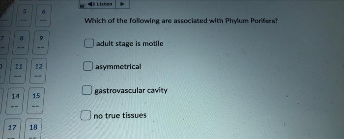 D 5 8 1 14 15 11 12 6 17 18 9 40 Listen Which Of The Following Are Associated With Phylum Porifera Adult Stage Is Motil 1