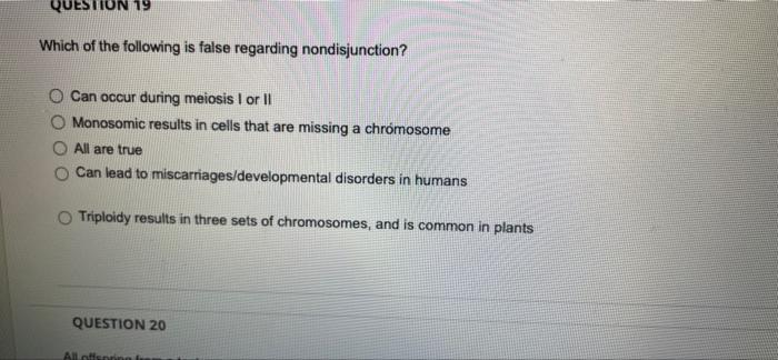 Question 19 Which Of The Following Is False Regarding Nondisjunction O Can Occur During Meiosis I Or Ii Monosomic Resul 1