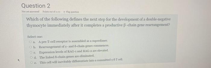 Question 2 Not Yet Answered Points Out Of 2 00 Flag Question Which Of The Following Defines The Next Step For The Develo 1