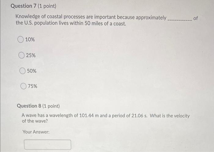 Question 7 1 Point Knowledge Of Coastal Processes Are Important Because Approximately The U S Population Lives Withi 1