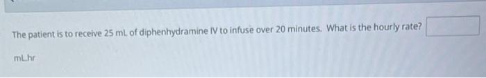 The Patient Is To Receive 0 5 L Of D5 Ns With 20 Meq Potassium Chloride To Infuse Over 10 Hours What Is The Hourly Ra 3