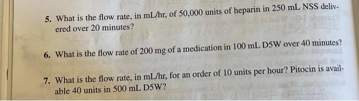 5 What Is The Flow Rate In Ml Hr Of 50 000 Units Of Heparin In 250 Ml Nss Deliv Ered Over 20 Minutes 6 What Is The 1