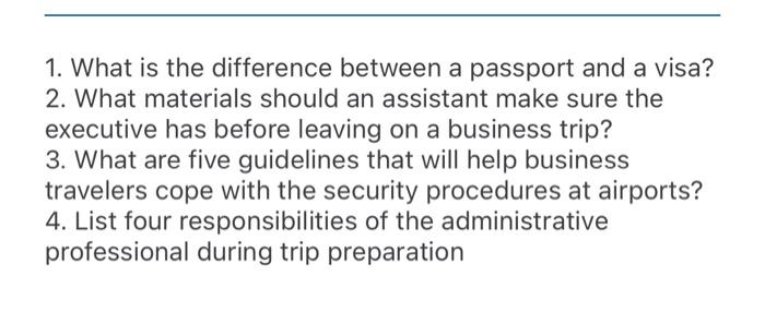 1 What Is The Difference Between A Passport And A Visa 2 What Materials Should An Assistant Make Sure The Executive H 1