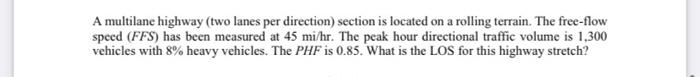 A Multilane Highway Two Lanes Per Direction Section Is Located On A Rolling Terrain The Free Flow Speed Ffs Has Bee 1