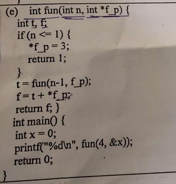 E Int Fun Int N Int F P Int T F If N 1 F P 3 Return 1 T Fun N 1 F P F T F P Return F Int 1