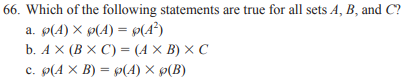 66 Which Of The Following Statements Are True For All Sets A B And C A P A P A P A B Ax Bxc A X B X 1