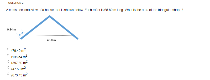 Question 2 A Cross Sectional View Of A House Roof Is Shown Below Each Rafter Is 65 80 M Long What Is The Area Of The T 1