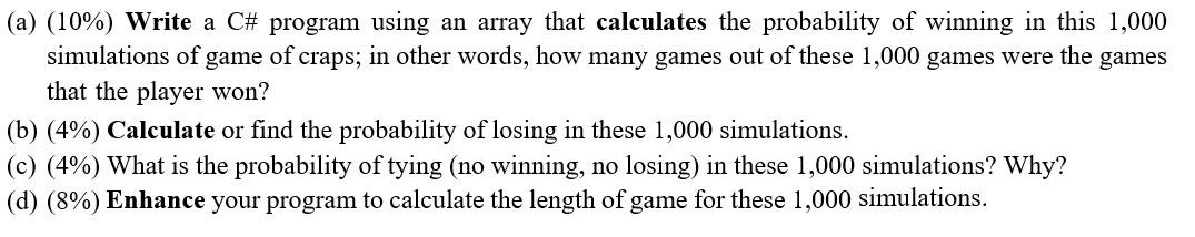A 10 Write A C Program Using An Array That Calculates The Probability Of Winning In This 1 000 Simulations Of Game 1