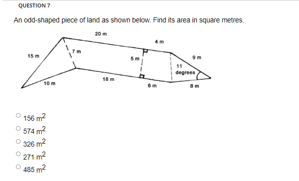 Question 7 An Odd Shaped Piece Of Land As Shown Below Find Its Area In Square Metres 20 M 4 M 15 M 5 M 9 M 11 Degrees 1