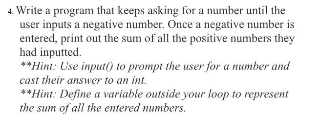 4 Write A Program That Keeps Asking For A Number Until The User Inputs A Negative Number Once A Negative Number Is Ent 1