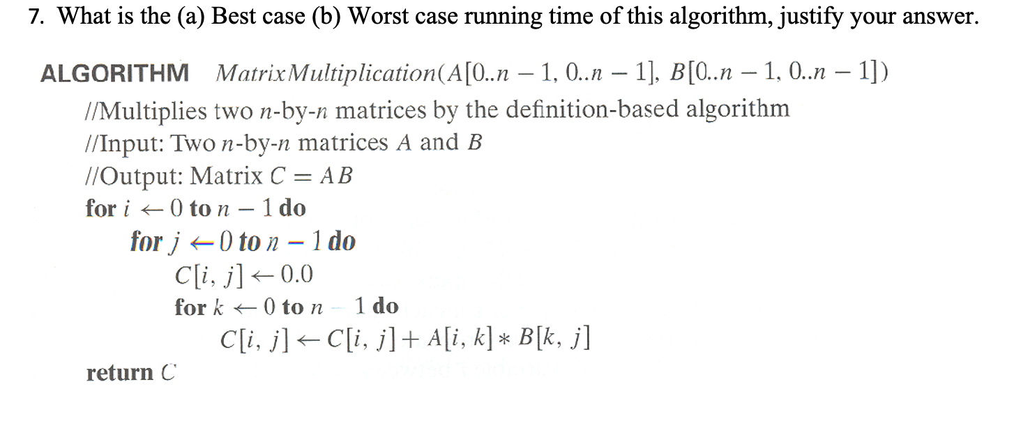 7 What Is The A Best Case B Worst Case Running Time Of This Algorithm Justify Your Answer Algorithm Matrix Multip 1
