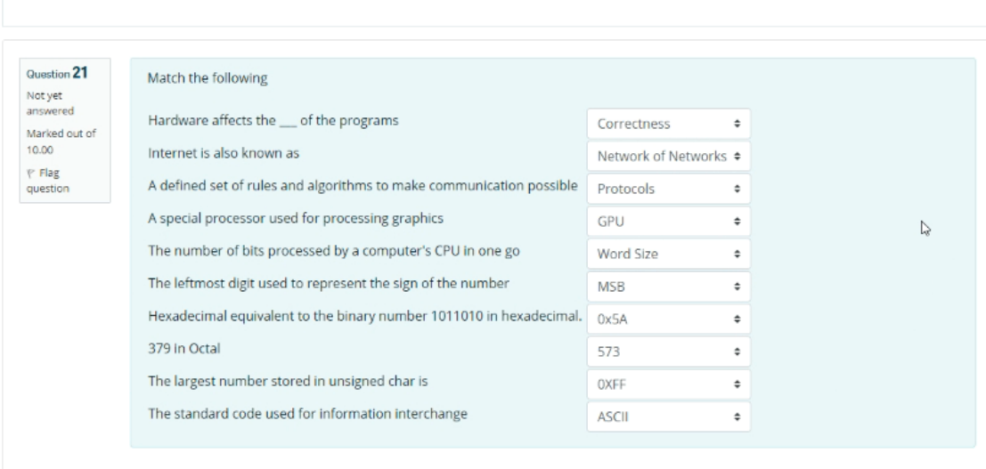 Question 21 Not Yet Answered Marked Out Of 10 00 P Flag Question Match The Following Hardware Affects The Of The Program 1