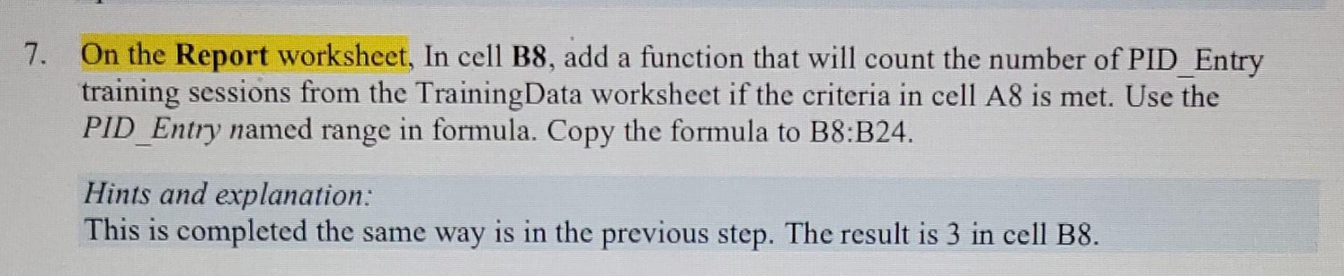 7 On The Report Worksheet In Cell B8 Add A Function That Will Count The Number Of Pid Entry Training Sessions From Th 1