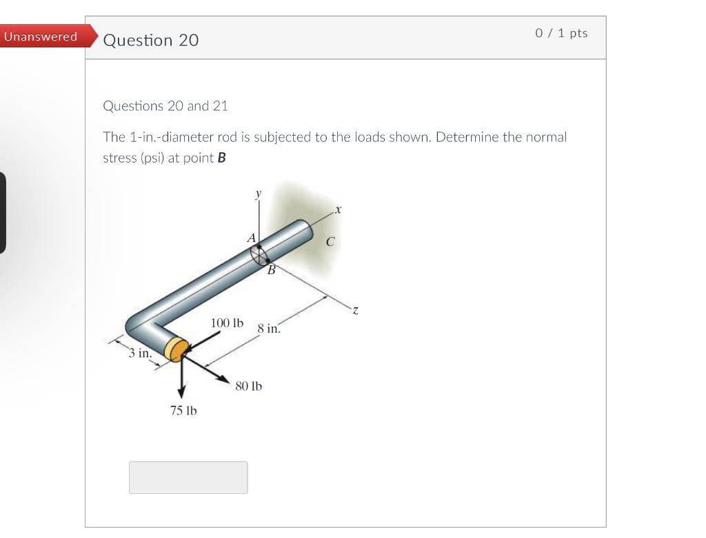 1 The 1 In Diameter Rod Is Subjected To The Loads Shown Determine The Normal Stress Psi At Point B 2 The 1 In Dia 1