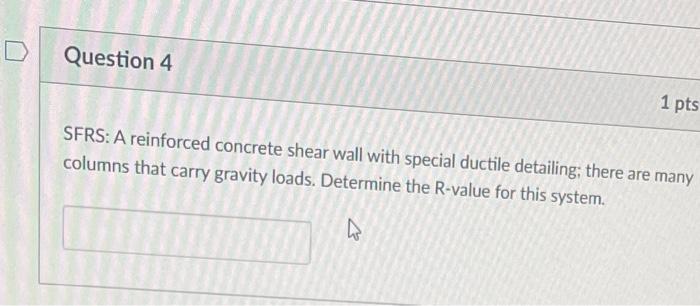 D Question 4 1 Pts Sfrs A Reinforced Concrete Shear Wall With Special Ductile Detailing There Are Many Columns That Ca 1