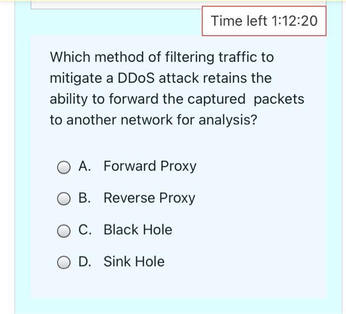 Which Method Of Filtering Traffic To Mitigate A Ddos Attack Retains The Ability To Forward The Captured Packets To Anoth 1