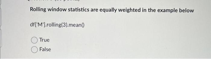 Rolling Window Statistics Are Equally Weighted In The Example Below Df M Rolling 3 Mean True False 1