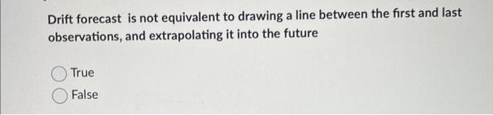Drift Forecast Is Not Equivalent To Drawing A Line Between The First And Last Observations And Extrapolating It Into Th 1