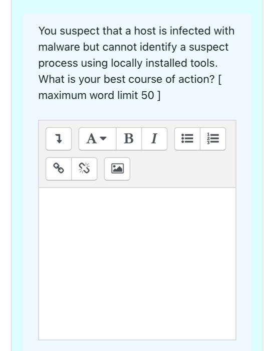 You Suspect That A Host Is Infected With Malware But Cannot Identify A Suspect Process Using Locally Installed Tools Wh 1