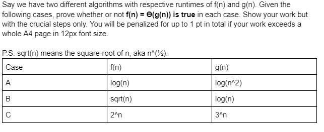 Say We Have Two Different Algorithms With Respective Runtimes Of F N And G N Given The Following Cases Prove Whether 1