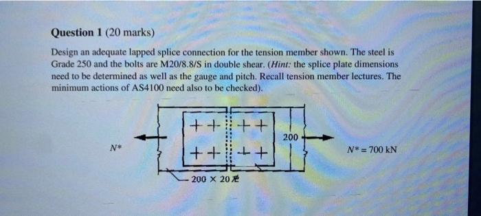 Question 1 20 Marks Design An Adequate Lapped Splice Connection For The Tension Member Shown The Steel Is Grade 250 A 1