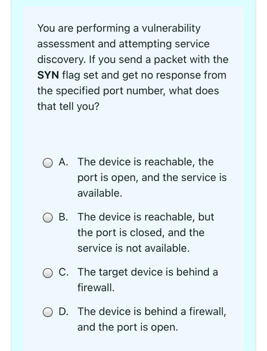 You Are Performing A Vulnerability Assessment And Attempting Service Discovery If You Send A Packet With The Syn Flag S 1
